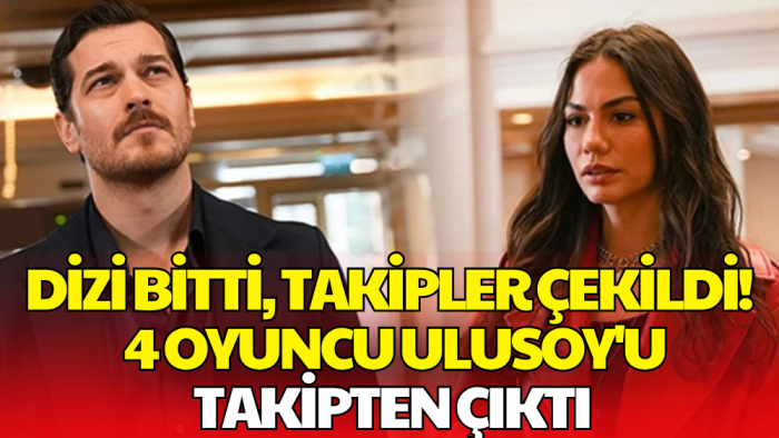 Final Sonrası Flaş Hamle! 4 Oyuncu Çağatay Ulusoy'u Takipten Çıktı